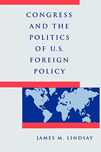 Beispielbild fr Congress and the Politics of U. S. Foreign Policy zum Verkauf von Better World Books