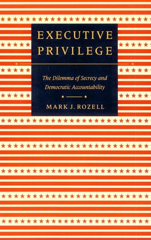 Stock image for Executive Privilege: The Dilemma of Secrecy and Democratic Accountability (Interpreting American Politics) for sale by Midtown Scholar Bookstore