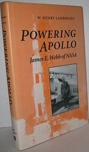 Stock image for Powering Apollo: James E. Webb of NASA (New Series in NASA History) for sale by PAPER CAVALIER UK