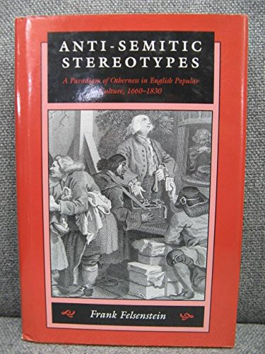 Stock image for Anti-Semitic Stereotypes: A Paradigm of Otherness in English Popular Culture, 1660-1830 (Johns Hopkins Jewish Studies) for sale by More Than Words