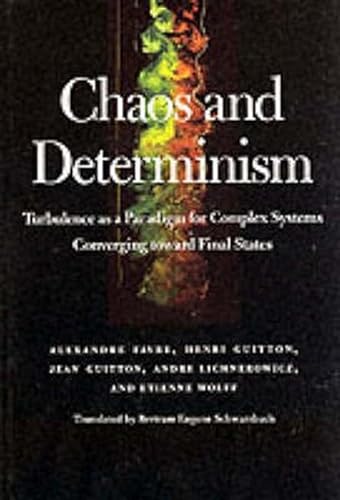 Chaos and Determinism: Turbulence as a Paradigm for Complex Systems Converging Toward Final States (9780801849121) by Favre, Alexandre; Guitton, Henri; Guitton, Jean; Lichnerowicz, Andre