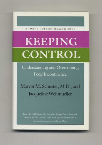 Stock image for Keeping Control : Understanding and Overcoming Fecal Incontinence (A Johns Hopkins Health Book) for sale by SecondSale