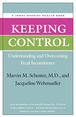 Keeping Control: Understanding and Overcoming Fecal Incontinence (A Johns Hopkins Press Health Book) (9780801849169) by Schuster MD, Marvin M.; Wehmueller, Jacqueline