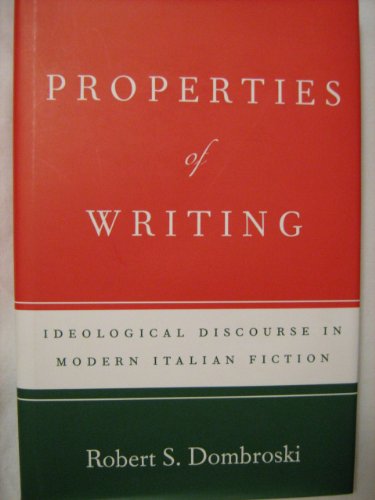 Stock image for Properties of Writing: Ideological Discourse in Modern Italian Fiction. for sale by Powell's Bookstores Chicago, ABAA