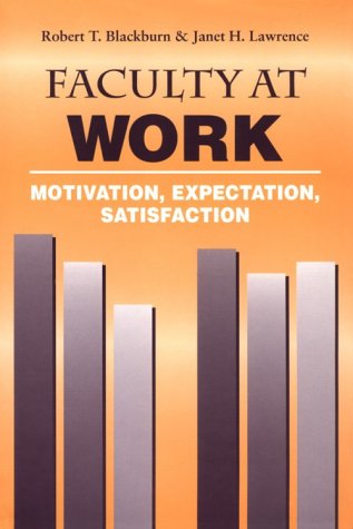 9780801849428: Faculty at Work: Motivation, Expectation, Satisfaction