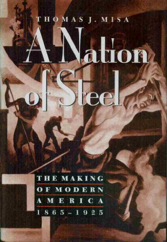 9780801849671: A Nation of Steel: The Making of Modern America, 1865-1925