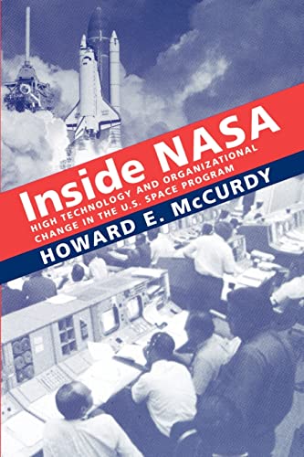 Inside NASA. High Technology and Organizational Change in the U.S. Space Program.