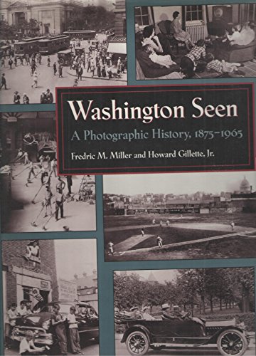 Stock image for Washington Seen : A Photographic History, 1875-1965 for sale by Better World Books: West