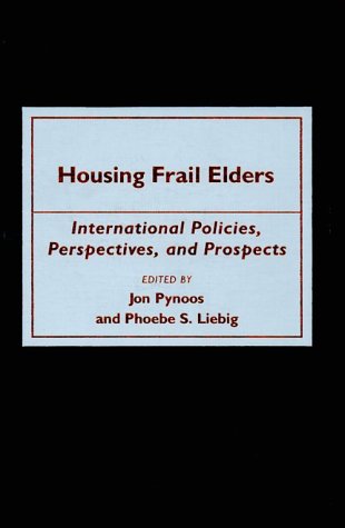 Beispielbild fr Housing Frail Elders: International Policies, Perspectives, and Prospects zum Verkauf von P.C. Schmidt, Bookseller