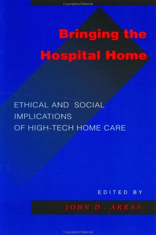 Stock image for Bringing the Hospital Home: Ethical and Social Implications of High-Tech Home Care for sale by HPB-Red