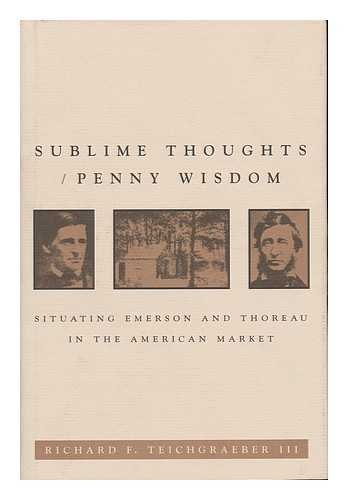 Imagen de archivo de Sublime Thoughts/Penny Wisdom: Situating Emerson and Thoreau in the American Market (New Studies in American Intellectual and Cultural History) a la venta por Ergodebooks