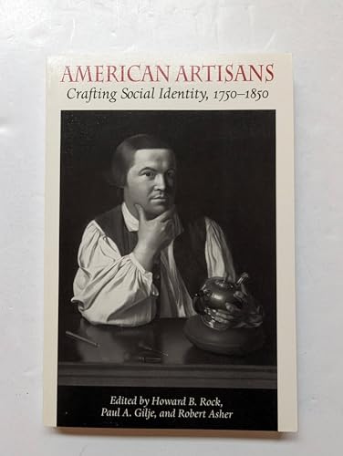 Imagen de archivo de American Artisans: Crafting Society Identity, 1750-1850 [Paperback] a la venta por Bargain Treasures
