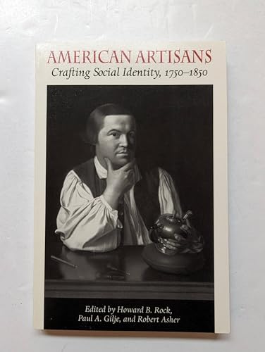 Stock image for American Artisans: Crafting Society Identity, 1750-1850 [Paperback] for sale by Bargain Treasures