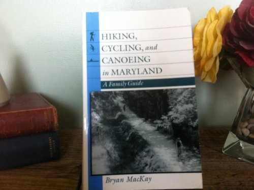 Stock image for Hiking, Cycling, and Canoeing in Maryland: A Family Guide for sale by Wonder Book