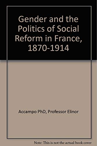 Imagen de archivo de Gender and the Politics of Social Reform in France, 1870-1914 a la venta por Tiber Books