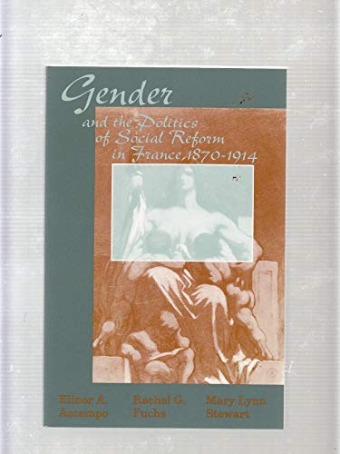 Gender and the Politics of Social Reform in France, 1870-1914,