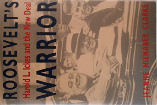 Stock image for Roosevelt's Warrior : Harold L. Ickes and the New Deal for sale by Better World Books