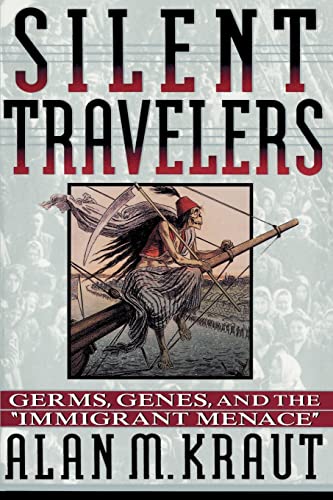 Silent Travelers: Germs, Genes, and the Immigrant Menace (9780801850967) by Kraut, Alan M.