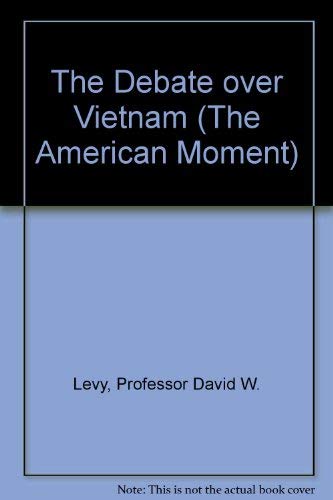 Stock image for The Debate over Vietnam (The American Moment) for sale by Irish Booksellers