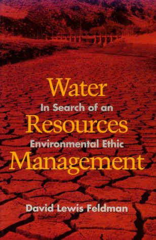 Water Resources Management: In Search of an Environmental Ethic