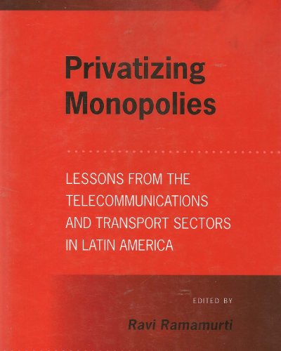 Beispielbild fr Privatizing Monopolies: Lessons from Telecommunications and Transport Sectors in Latin America zum Verkauf von More Than Words