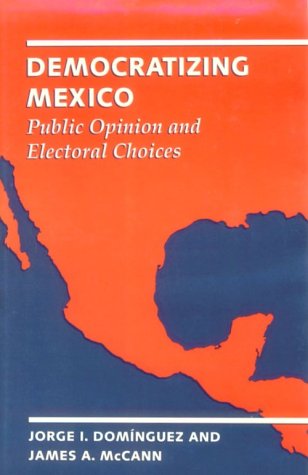 Imagen de archivo de Democratizing Mexico: Public Opinion and Electoral Choices a la venta por Wonder Book