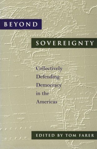 Stock image for Beyond Sovereignty: Collectively Defending Democracy in the Americas (An Inter-American Dialogue Book) for sale by Wonder Book