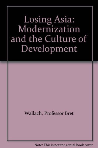 Losing Asia : Modernization and the Culture of Development