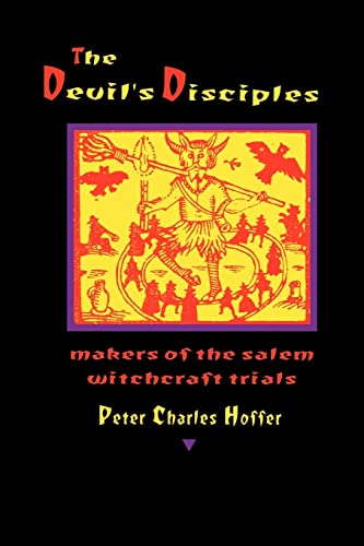 The Devil's Disciples: The Makers of the Salem Witchcraft Trials