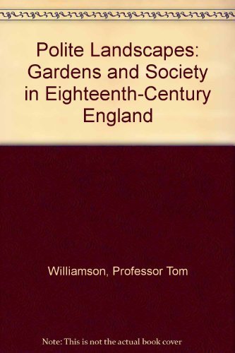 Stock image for Polite Landscapes: Gardens and Society in Eighteenth-Century England for sale by ThriftBooks-Atlanta