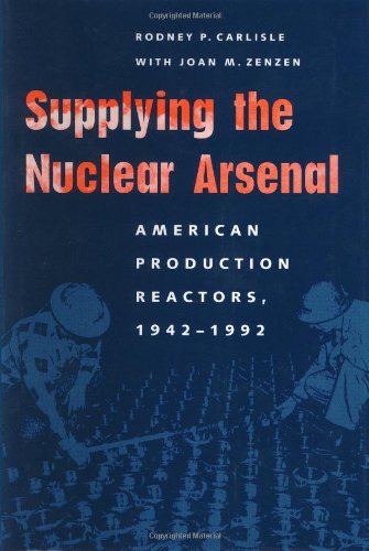 Stock image for Supplying the Nuclear Arsenal: American Production Reactors, 1942-1992 for sale by ThriftBooks-Dallas