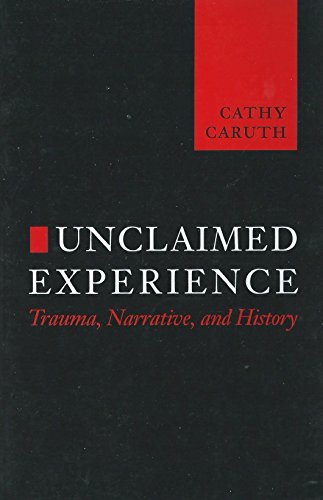 Beispielbild fr Unclaimed Experience: Trauma, Narrative and History zum Verkauf von BooksRun
