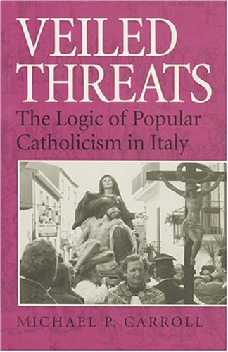 Veiled Threats: The Logic of Popular Catholicism in Italy