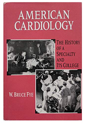 Imagen de archivo de American Cardiology : The History of a Specialty and Its College a la venta por Better World Books