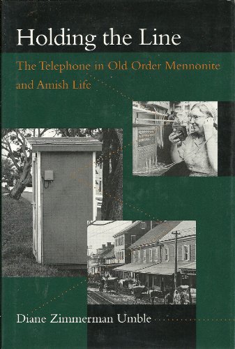 HOLDING THE LINE. The Telephone in Older Mennonite and Amish Life.