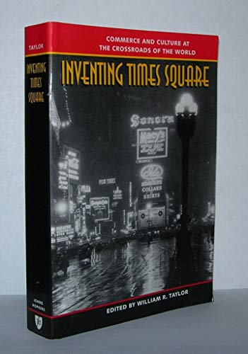 Inventing Times Square. Commerce and culture at the crossroads of the world.