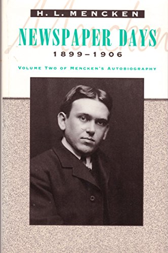 Beispielbild fr Newspaper Days: Mencken's Autobiography: 1899-1906 (Volume two of Menchen's Autobiography) (Volume 2) zum Verkauf von SecondSale