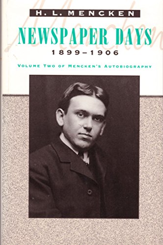 9780801853401: Newspaper Days: Mencken's Autobiography: 1899-1906 (Volume two of Menchen's Autobiography) (Volume 2)