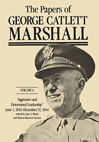 Imagen de archivo de The Papers of George Catlett Marshall:   Aggressive and Determined Leadership," June 1, 1943-December 31, 1944 (Volume 4) a la venta por GoldBooks