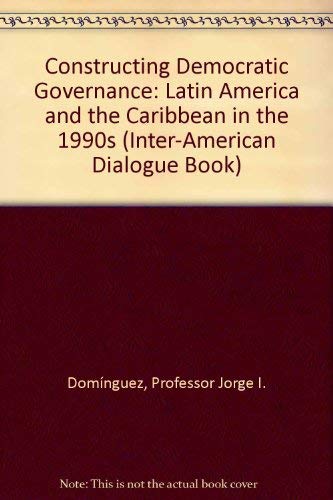 Beispielbild fr Constructing Democratic Governance: Latin America and the Caribbean in the 1990s zum Verkauf von Anybook.com