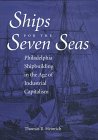 Beispielbild fr Ships for the Seven Seas: Philadelphia Shipbuilding in the Age of Industrial Capitalism (Studies in Industry and Society) zum Verkauf von HPB-Emerald