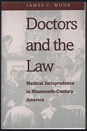 Stock image for Doctors and the Law : Medical Jurisprudence in Nineteenth-Century America for sale by Better World Books: West