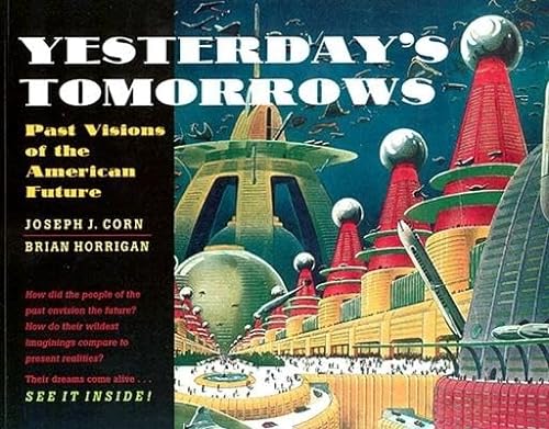 Stock image for Yesterday's Tomorrows: Past Visions of the American Future for sale by HPB Inc.