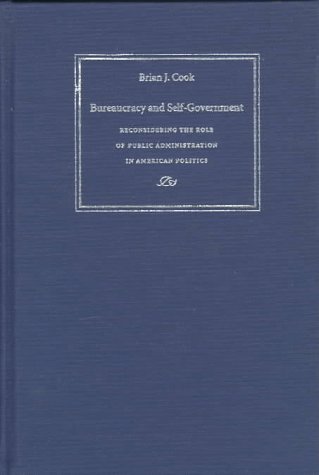 Beispielbild fr Bureaucracy and Self-Government: Reconsidering the Role of Public Administration in American Politics (Interpreting American Politics) zum Verkauf von Wonder Book