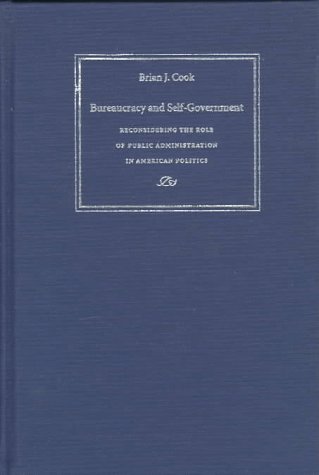 Stock image for Bureaucracy and Self-Government: Reconsidering the Role of Public Administration in American Politics (Interpreting American Politics) for sale by Wonder Book