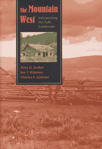 Stock image for The Mountain West: Interpreting the Folk Landscape (Creating the North American Landscape) for sale by SecondSale