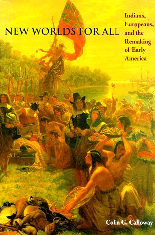 Beispielbild fr New Worlds for All : Indians, Europeans, and the Remaking of Early America zum Verkauf von Better World Books