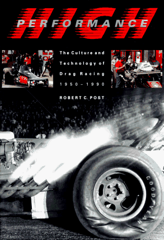 9780801854644: High Performance: Culture and Technology of Drag Racing, 1950-90