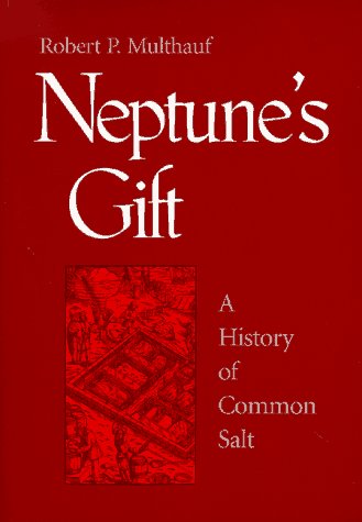 Beispielbild fr Neptune's Gift : A History of Common Salt zum Verkauf von Better World Books