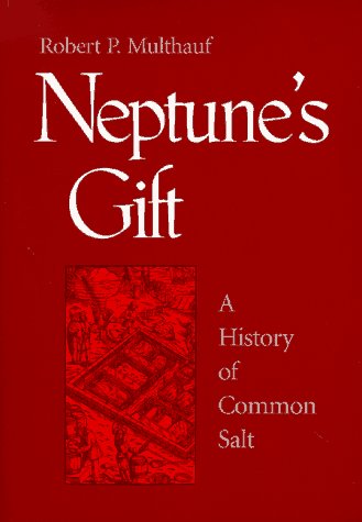 9780801854699: Neptune's Gift: A History of Common Salt (Johns Hopkins Studies in the History of Technology)